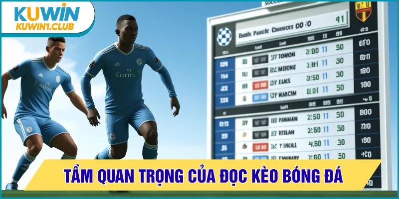 cách đọc kèo bóng đá tầm quan trọng