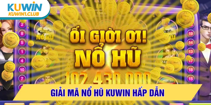 Giới thiệu nổ hũ KUWIN hấp dẫn