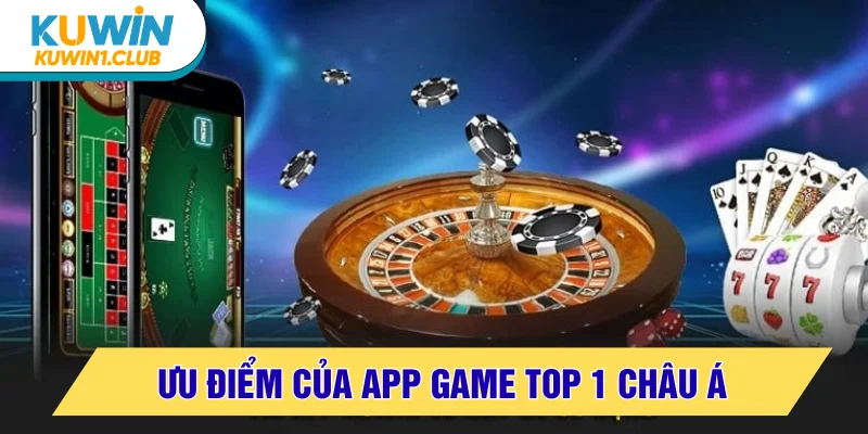 ưu điểm nổi bật của app game top 1