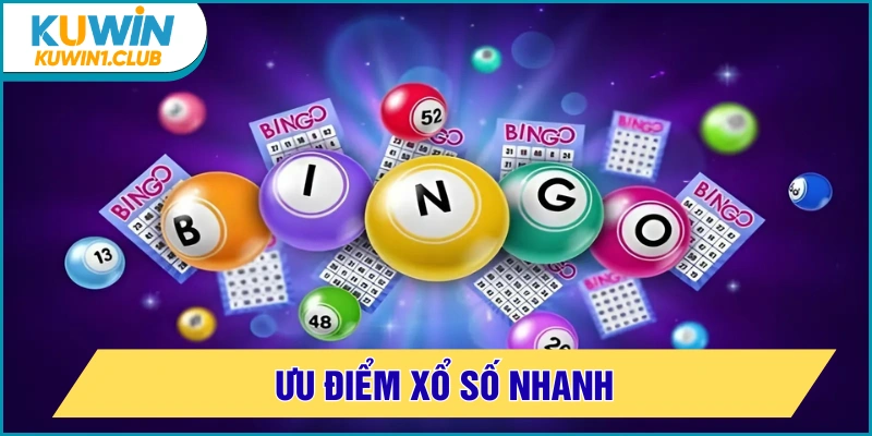 xổ số nhanh ưu điểm